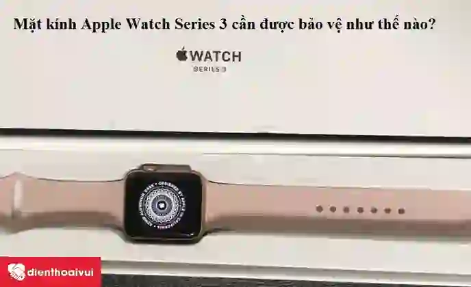 Thay kính cảm ứng Apple Watch Series 3 3