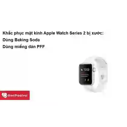wp-content/uploads/images/products/243933/thay-kinh-cam-ung-apple-watch-series-2-17637135838336.png