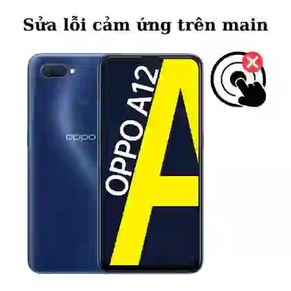 Sửa main - IC Hiển thị cảm ứng Oppo A12 1