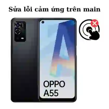 Sửa main - IC Hiển thị cảm ứng Oppo A55 1