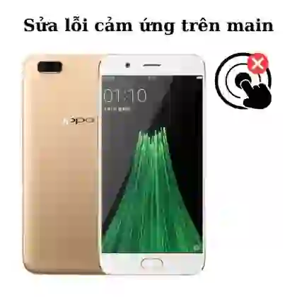 Sửa main - IC Hiển thị cảm ứng Oppo R11 1