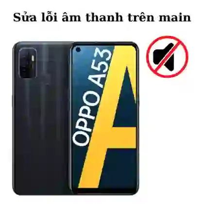 Sửa main - IC Audio Oppo A53 1