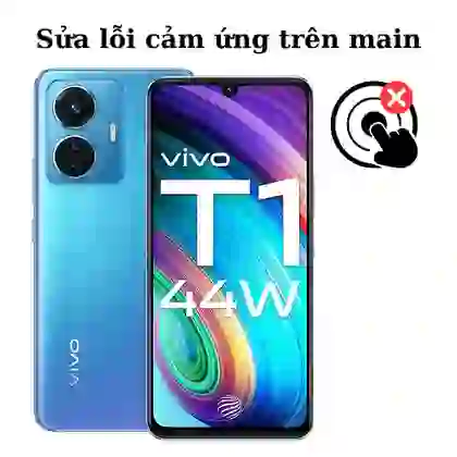 Sửa main - IC Hiển thị cảm ứng Vivo T1 1