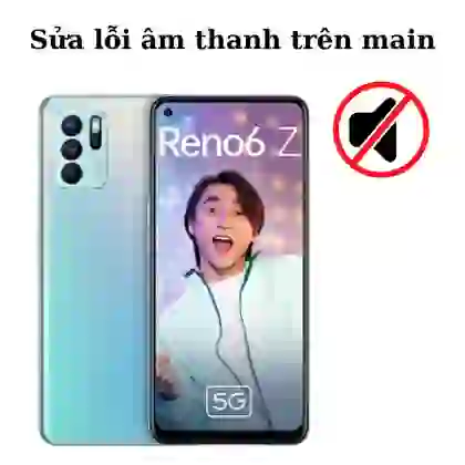 Sửa main - IC Audio Oppo Reno 6Z 1
