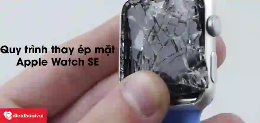 Thay ép kính Apple Watch SE 5