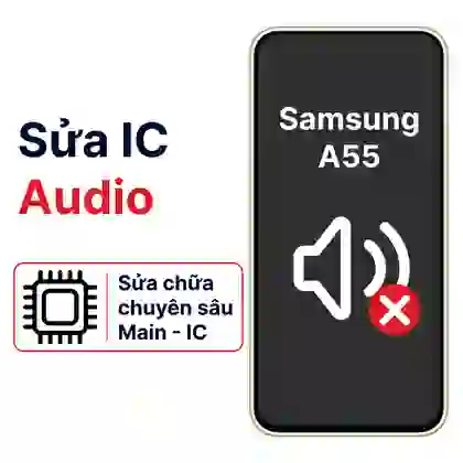 Sửa main - IC Audio Samsung Galaxy A55 1