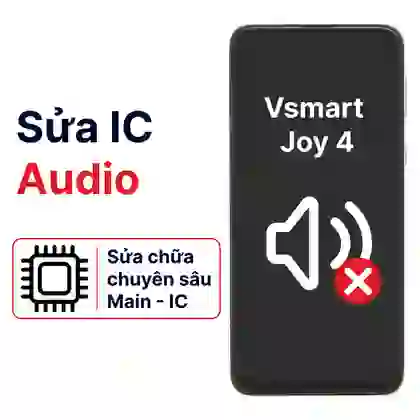 Sửa main - IC Audio Vsmart Joy 4 1