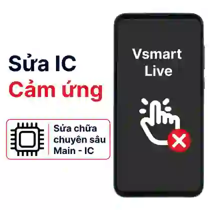 Sửa main - IC Hiển thị cảm ứng Vsmart Live 1