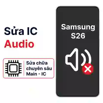 Sửa main - IC Audio Samsung Galaxy S26 1