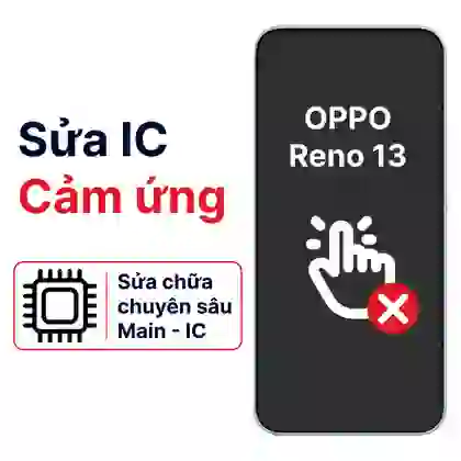Sửa main - IC Hiển Thị Cảm Ứng Oppo Reno 13 1