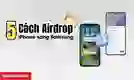 Cách Airdrop từ iPhone sang Samsung