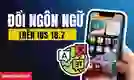 Cách đổi ngôn ngữ trên iPhone iOS 18.7