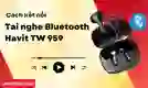 Cách kết nối Tai nghe Bluetooth không dây Havit TW 959