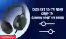 Cách kết nối tai nghe chụp tai Gaming Havit HV-H100D