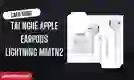 Cách sử dụng Tai nghe Apple EarPods Lightning MMTN2
