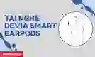 Cách sử dụng tai nghe In-Ears Devia Smart Earpods có mic dễ hiểu