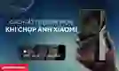 Cách tắt tên điện thoại khi chụp ảnh Xiaomi đơn giản