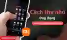3 cách thu nhỏ ứng dụng trên màn hình điện thoại Xiaomi