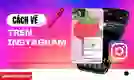 Cách vẽ trên Instagram đơn giản