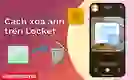 Cách xóa ảnh trên Locket chỉ trong tíc tắc