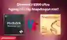 Chip Dimensity 8300 Ultra ngang với chip Snapdragon nào?