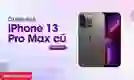 Có nên mua iPhone 13 Pro Max cũ không