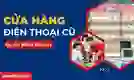 Cửa hàng điện thoại cũ quận Bình Thạnh