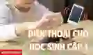 Tư vấn chọn mua điện thoại cho học sinh cấp 1
