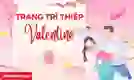 45 cách trang trí thiệp Valentine 14/2 đẹp, độc đáo 2026