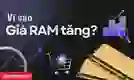 Tại sao giá RAM tăng?