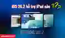 iOS 26.2 hỗ trợ iPad nào? Cách cập nhật iPadOS 26.2 nhanh