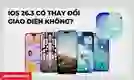 iOS 26.3 có thay đổi giao diện không