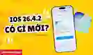iOS 26.4.2 có gì mới?