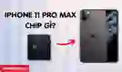 iPhone 11 Pro Max chip gì?