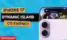 iPhone 17 có Dynamic Island không? Có gì khác với iPhone 16?