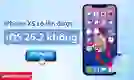 iPhone XS có lên được iOS 26.2 không?