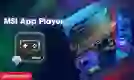 MSI App Player Download: Cách tải và cài đặt chi tiết