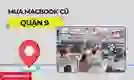 Mua MacBook cũ quận 9