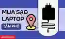 Mua sạc laptop quận Tân Phú