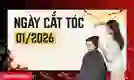 Ngày cắt tóc tháng 1 2026 may mắn, tài lộc năm Bính Ngọ