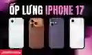 Ốp lưng iPhone 17 chính hãng giá bao nhiêu?