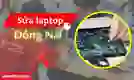 Sửa laptop Đồng Nai giá tốt, lấy ngay