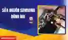 Sửa nguồn Samsung Đồng Nai lấy ngay
