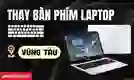 Thay bàn phím laptop Vũng Tàu