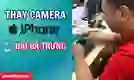 Thay camera iPhone quận Hai Bà Trưng lấy ngay
