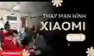 Thay màn hình Xiaomi quận 9 uy tín, giá tốt