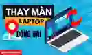 Thay màn hình laptop Đồng Nai