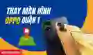 Thay màn hình OPPO quận 1