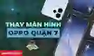 Thay màn hình OPPO Quận 7