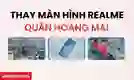 Thay màn hình Realme quận Hoàng Mai